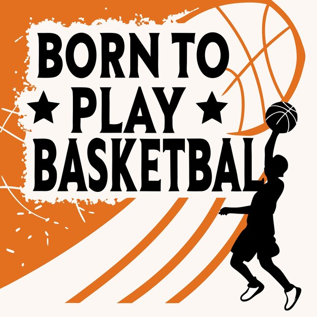 Nacido para jugar al baloncesto Jugador de baloncesto Diseño gráfico