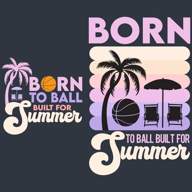 Nacido para la pelota construida para el diseño de vacaciones de baloncesto tropical de verano