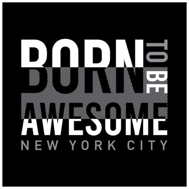 nacido para ser impresionante eslogan gráfico tipografía diseño moda camiseta diseño vector ilustración