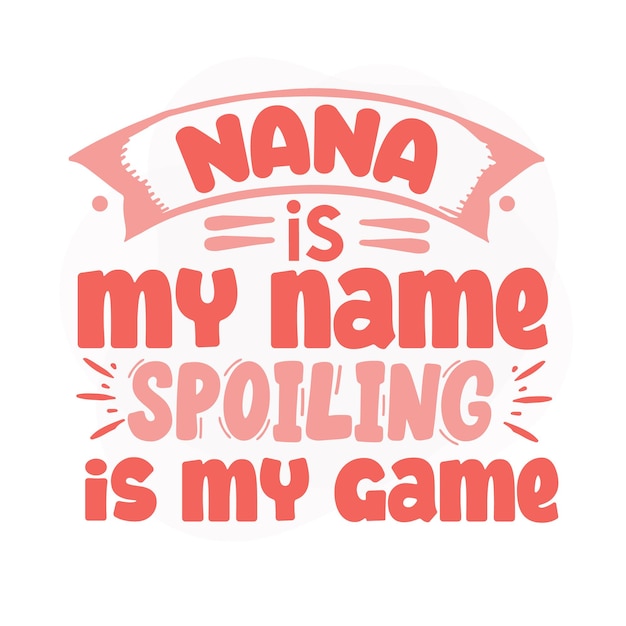 Nana es mi nombre estropeando es mi juego Lettering Premium Vector Design