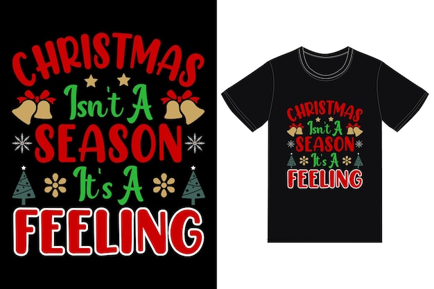 La Navidad no es una temporada, es un sentimiento de diseño de camiseta.