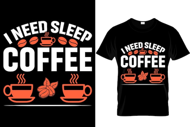 Necesito dormir café El mejor diseño moderno de camiseta para amantes del café Diseño de camiseta con ilustración de café