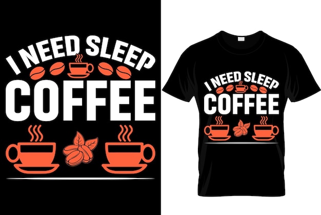 Necesito dormir café el mejor diseño moderno de camiseta para amantes del café diseño de camiseta con ilustración de café