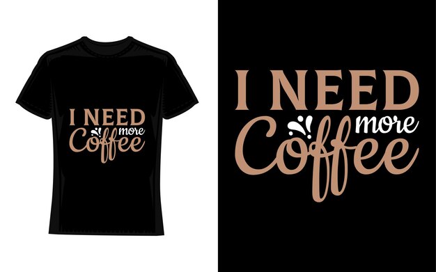 Necesito más café Diseño de camisetas de café