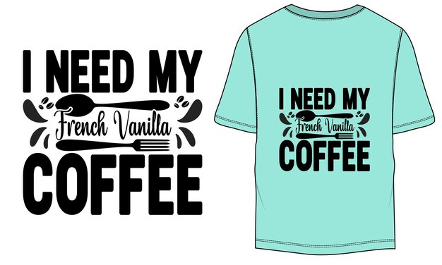 Necesito mi vector de tipografía de vainilla francesa camiseta de café