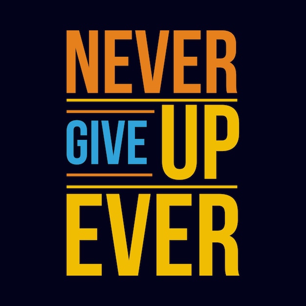 Never give up ever tipografía diseño de cita motivacional