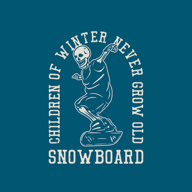 Los niños del diseño de la camiseta del invierno nunca envejecen con el esqueleto que juega la ilustración del vintage del snowboard