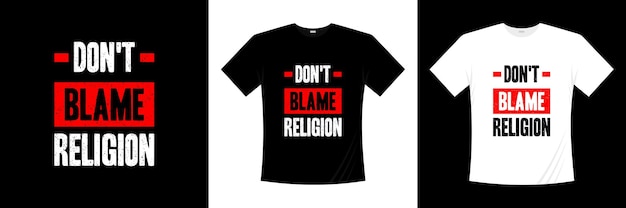 No culpes a la religión diseño de camiseta de tipografía