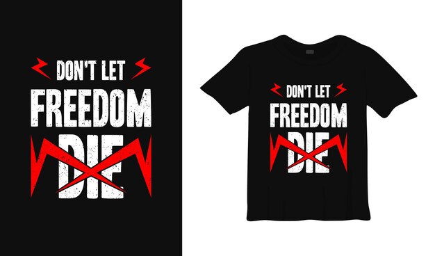 No dejes morir la libertad diseño de camiseta de tipografía