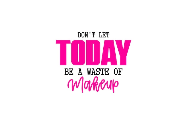 No dejes que hoy sea un desperdicio de maquillaje