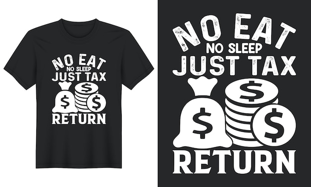 Vector no eat no sleep solo declaración de impuestos, diseño de camiseta del día de impuestos