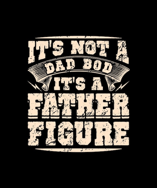 No es un cuerpo de papá es un diseño de camiseta de tipografía de cita de figura paterna