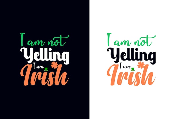 No estoy gritando, soy irlandés. plantilla de diseño de camiseta de vector de día de San Patricio