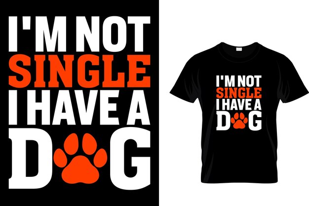 No estoy soltera, tengo un perro. Diseño de camiseta de perro.