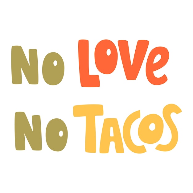 No love no tacos cita de letras dibujadas a mano etiqueta de vector se puede utilizar para el cartel de banner de menú