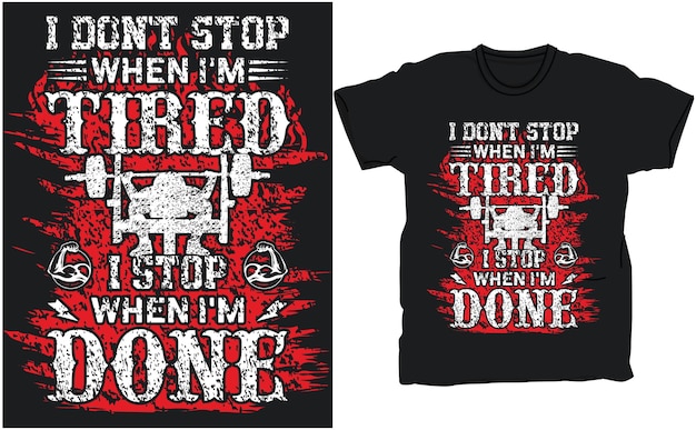 No me detengo cuando estoy cansado, me detengo cuando termino la plantilla vectorial de diseño de camiseta