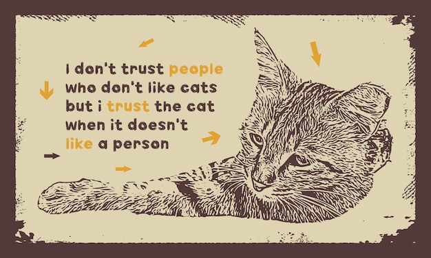 No me fío de la gente a la que no le gustan los gatos.