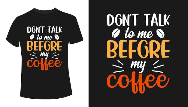 Vector no me hables antes de mi diseño de camiseta de tipografía de café.