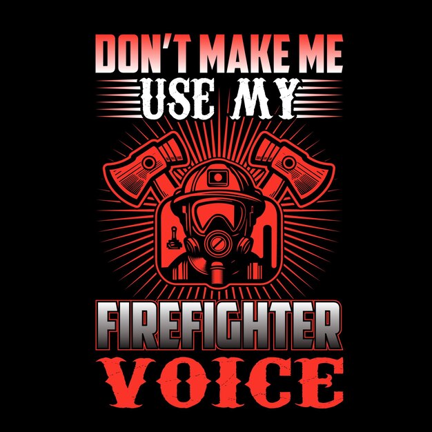 No me hagas usar mi voz de bombero tipografía vectorial camiseta diseño para impresiones camiseta taza