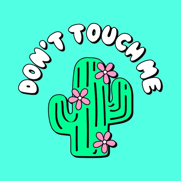 No me toques el cactus con las flores.