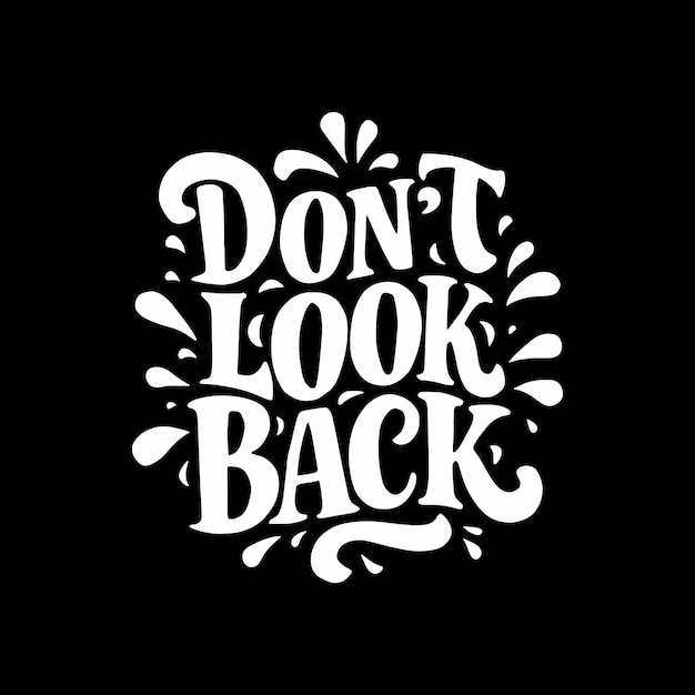 No mires hacia atrás tipografía diseño de camiseta motivacional