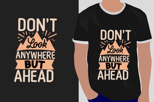 no mires a ninguna parte pero adelante cita de motivación o diseño de camisetas
