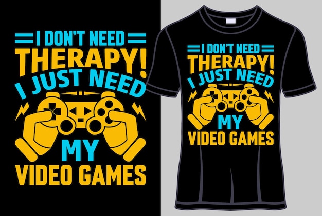 No necesito terapia, solo necesito mis videojuegos Tipografía Diseño de camisetas Letras gráfico vectorial