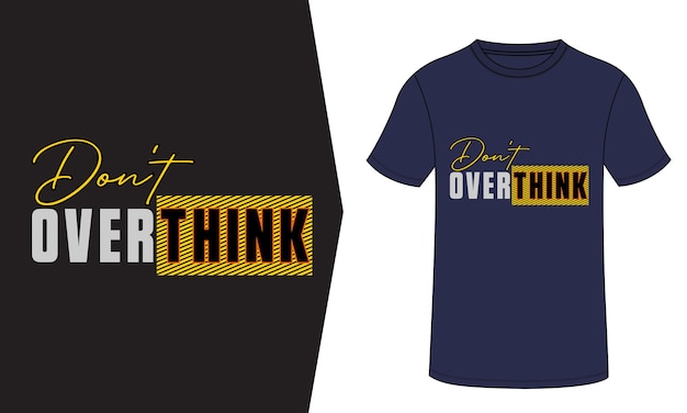 No pienses demasiado en la tipografía y el diseño de la camiseta.