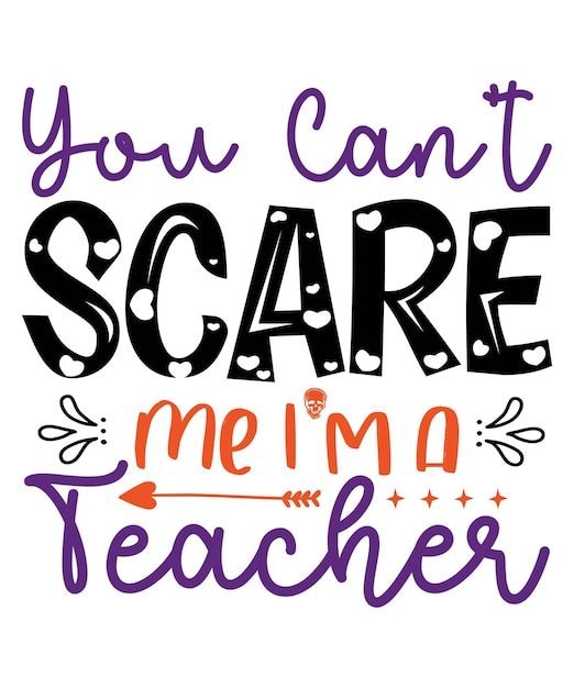 No puedes asustarme, soy profesora.