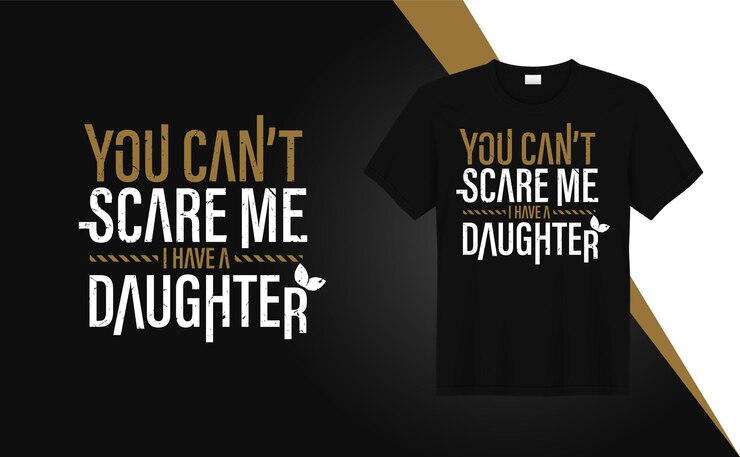 No puedes asustarme, tengo una hija: citas de diseño de camisetas para impresión de camisetas, moda de ropa