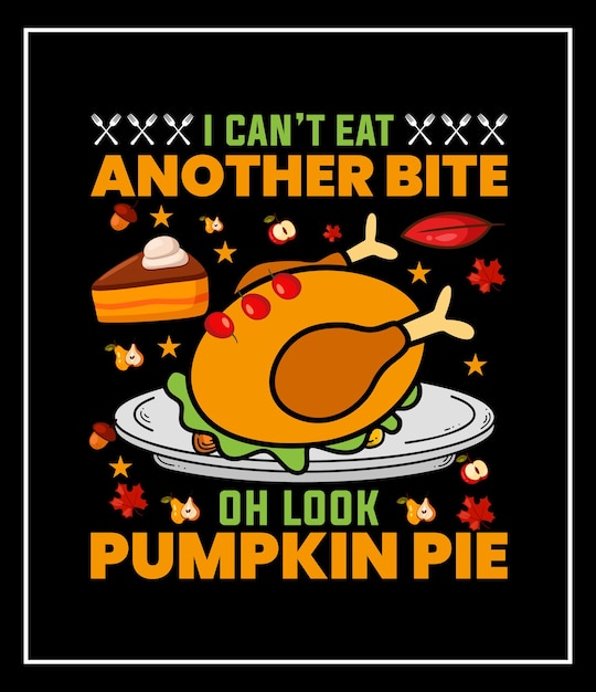 No puedo comer otro bocado oh mira pastel de calabaza Diseño de camiseta gráfica vectorial de Acción de Gracias