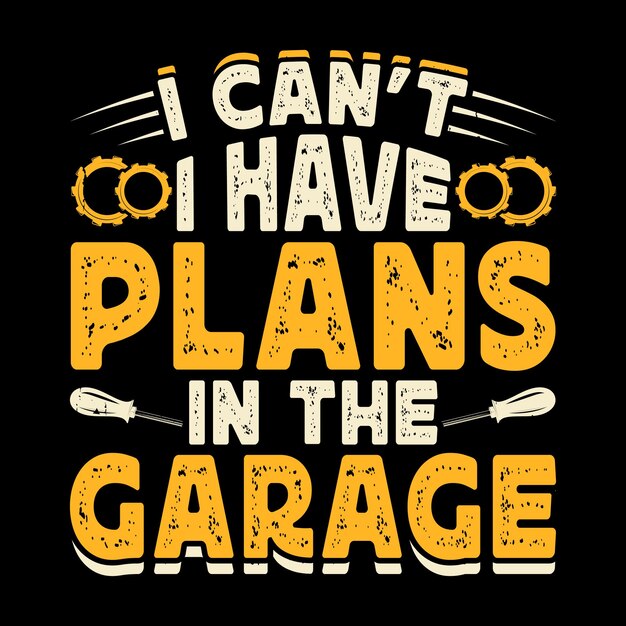 No puedo tener planes en el garaje ingeniero mecánico gracioso diseño de camiseta mecánica retro vintage
