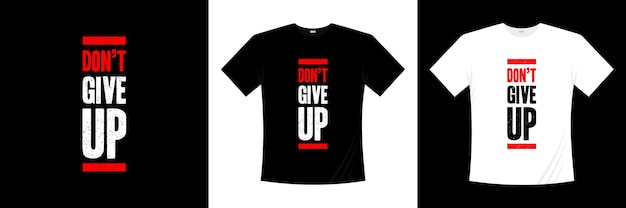 no renuncies al diseño de camiseta de tipografía