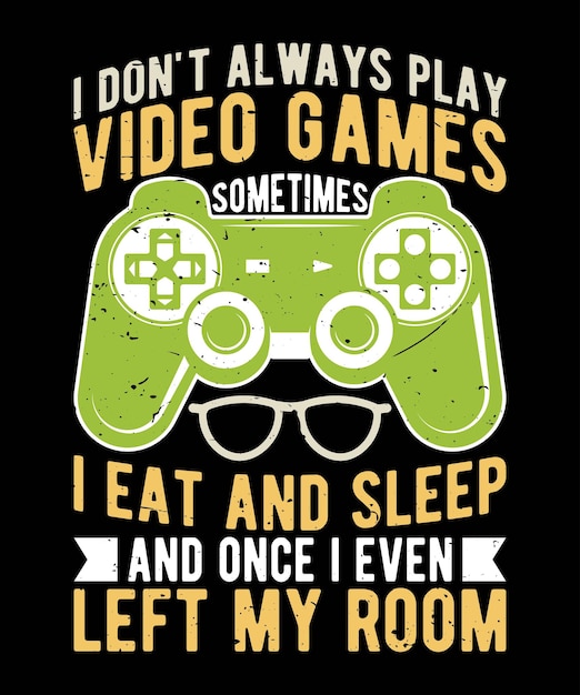 No siempre juego videojuegos A veces como y duermo y una vez incluso salí de mi habitación diseño de camiseta de tipografía