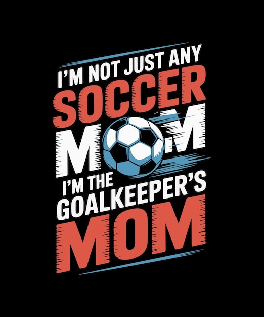 No soy cualquier mamá de fútbol. Soy la portera. Mamá de fútbol masculino. Diseño vectorial de fútbol americano.