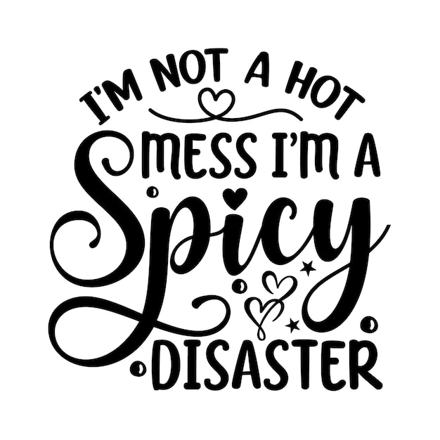 No soy un desastre, soy un desastre picante, diseño de letras Premium Vector Design