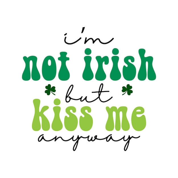 No soy irlandés, pero bésame de todos modos Camisa Camisa irlandesa del Día de San Patricio