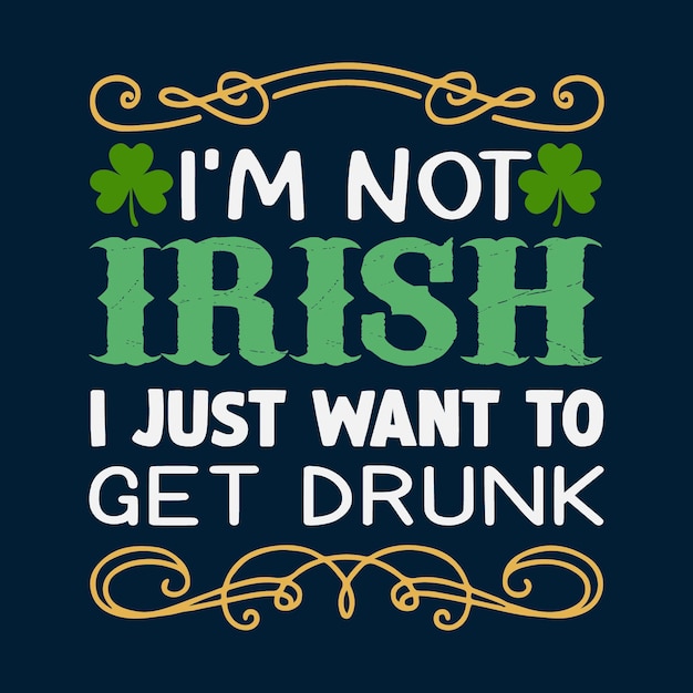 No soy irlandés, solo quiero emborracharme Diseño de camiseta de St Patrick