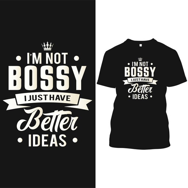 No soy mandón Solo tengo mejores ideas Tipografía Diseño de camiseta