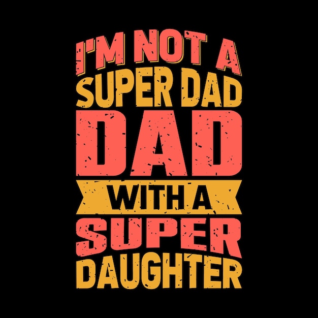 No soy un papá súper papá con un diseño de camiseta de súper hija