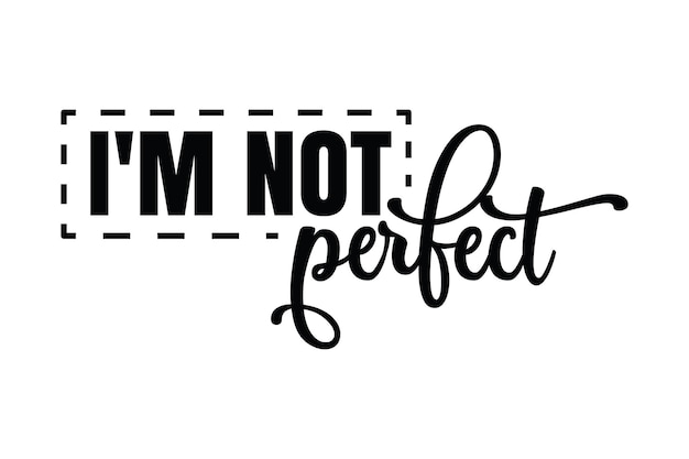 No soy perfecto.