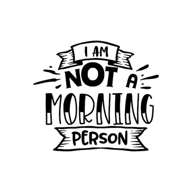 No soy una persona matutina, soy una persona matutina, cita letras tipográficas para el diseño de camisetas