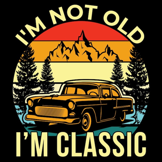 No soy viejo, soy un clásico, un vintage, un coche retro, una camiseta de diseño.