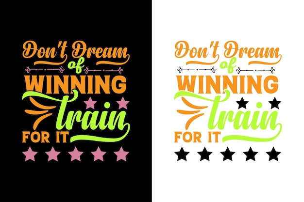 no sueñes ganar entrenarlo. diseño de camisetas de cita motivacional inspiradora