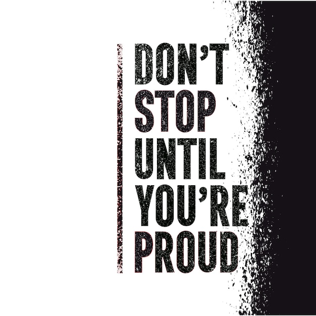 No te detengas hasta que estés orgulloso Motivación inspiradora tipografía diseño de camiseta