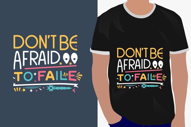 No tengas miedo de fallar en el diseño de citas de motivación o camisetas.