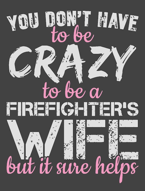 Vector no tienes que estar loca para ser la esposa de un bombero, pero seguro que ayuda. esposa de bombero diciendo