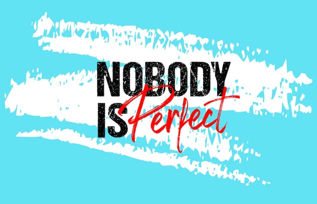 Nobodi es perfecto cita motivacional grunge diseño de eslogan tipografía pinceladas de fondo