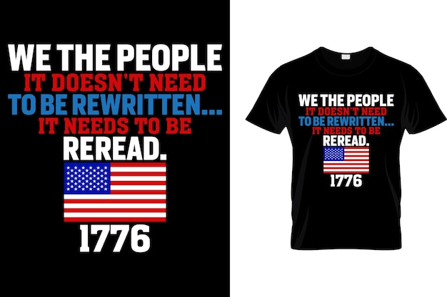 Nosotros, la gente, no necesitamos reescribirlo. La camiseta del Día de la Independencia de los Estados Unidos.