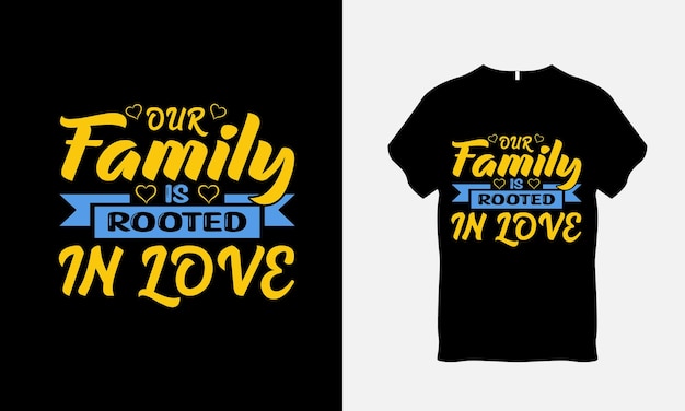Nuestra familia está arraigada en el diseño de la camiseta de la cita de la familia del amor